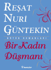 Reşat Nuri Güntekin "Bir Kadın Düşmanı"