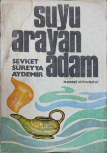 Şevket Süreyya Aydemir «Suyu Arayan Adam»