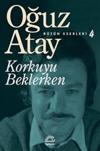 Oğuz Atay «Korkuyu Beklerken 4»