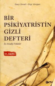 Gary Small & Gigi Vorgan «Bir Psikiyatristin Gizli Defteri»