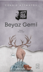 Cengiz Aytmatov «Beyaz Gemi»