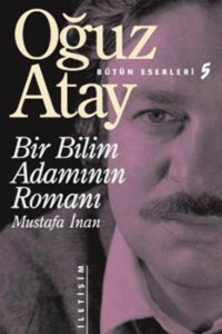 Oğuz Atay “Bir bilim adamının romanı”