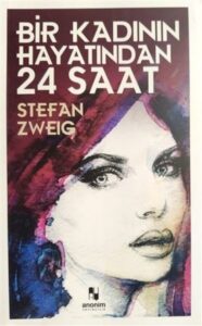 Stefan Zweig «Bir Kadının Hayatından 24 Saat»