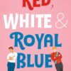 Casey Mcquiston «Red White & Royal Blue»