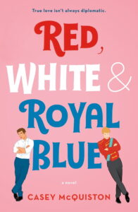 Casey Mcquiston «Red White & Royal Blue»