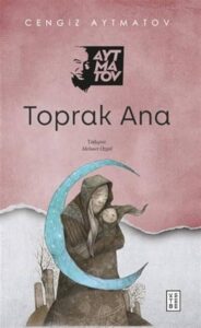 Cengiz Aytmatov «Toprak Ana»