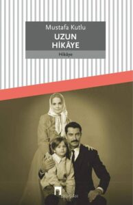 Mustafa Kutlu «Uzun Hikaye»