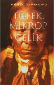 Jared Diamond «Tüfek Mikrop ve Çelik»