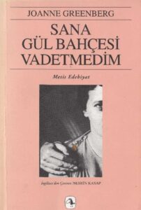 Joanne Greenberg «Sana Gül Bahçesi Vadetmedim»