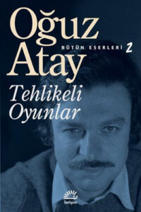 Oğuz Atay «Tehlikeli Oyunlar»