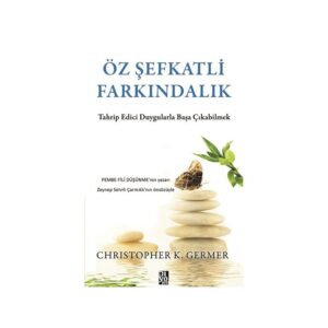 Christopher K. Germer «Öz Şefkatli Farkındalık»