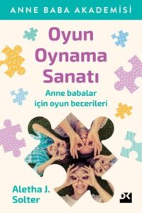 Aletha J. Solter «Oyun Oynama Sanatı»