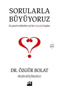 Dr. Özgür Bolat, Pelin Küçükoğlu «Sorularla Büyüyoruz»