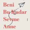 Ahmet Naç «Beni Bu Kadar Sevme Anne»