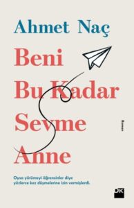 Ahmet Naç «Beni Bu Kadar Sevme Anne»