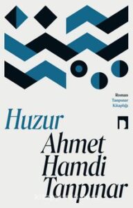 Ahmet Hamdi Tanpınar «Huzur»