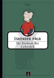 İskender Pala «İki Dirhem Bir Çekirdek»