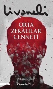 Zülfü Livaneli «Orta Zekalılar Cenneti»