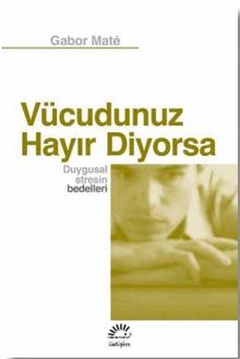 Gabor Mate «Vücudunuz Hayır Diyorsa» pdf indir