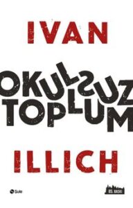 Ivan Illich «Okulsuz Toplum» pdf indir