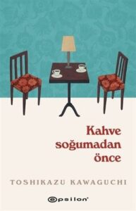 Toshikazu Kawaguchi «Kahve Soğumadan Önce» pdf indir