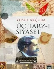 Yusuf Akçura «Üç Tarz-ı Siyaset» pdf indir