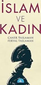 Prof. Dr. Caner Taslaman, Feryal Taslaman «İslam ve Kadın»