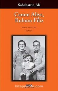 Sabahattin Ali «Canım Aliye, Ruhum Filiz»