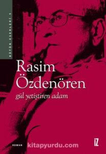 Rasim Özdenören «Gül Yetiştiren Adam»