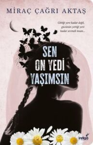 Miraç Çağrı Aktaş «Sen On Yedi Yaşımsın»