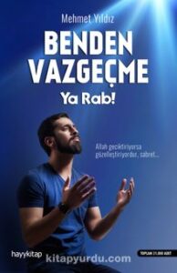 Mehmet Yıldız «Benden Vazgeçme Ya Rab»