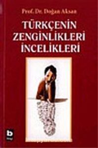 Prof.Dr. Doğan Aksan «Türkçenin Zenginlikleri İncelikleri» pdf indir