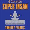 Timothy Ferriss «4 Saatte Süper İnsan»