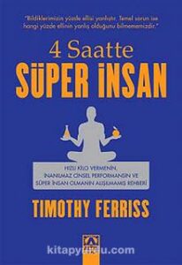 Timothy Ferriss «4 Saatte Süper İnsan»