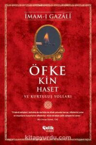 İmam Gazali «Öfke, Kin, Haset ve Kurtuluş Yolları»