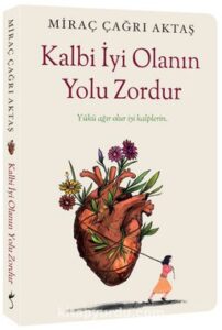 Miraç Çağrı Aktaş «Kalbi İyi Olanın Yolu Zordur»