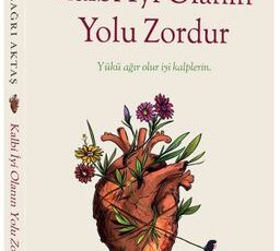 Miraç Çağrı Aktaş «Kalbi İyi Olanın Yolu Zordur»