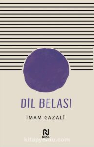 İmam Gazali «Dil Belası»