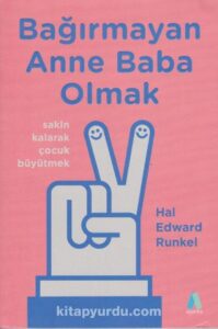 Hal Edward Runkel «Bağırmayan Anne Baba Olmak»