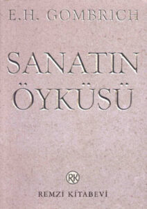 E. H. Gombrich «Sanatın Öyküsü»