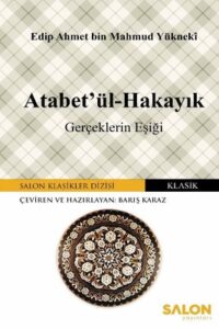 Edib Ahmet Bin Mahmud Yükneki «Atabetül Hakayık»