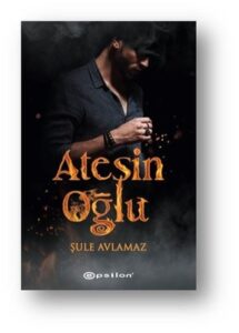 Şule Avlamaz «Ateşin Oğlu»