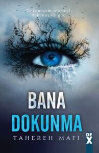 Tahereh Mafi «Bana Dokunma»