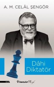 A. M. Celal Şengör «Dahi Diktatör»