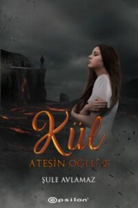 Şule Avlamaz «Ateşin Oğlu: Kül»