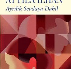 Attila İlhan «Ayrılık Sevdaya Dahil»