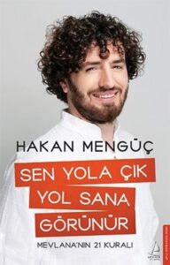 Hakan Mengüç «Sen Yola Çık Yol Sana Görünür»