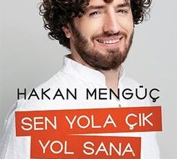 Hakan Mengüç «Sen Yola Çık Yol Sana Görünür»