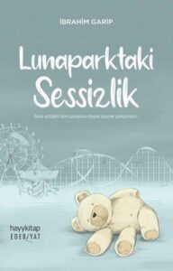 İbrahim Garip «Lunaparktaki Sessizlik»