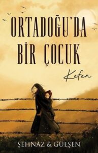 Şehnaz - Gülşen Haşimoğlu «Ortadoğu'da Bir Çocuk - Kefen»